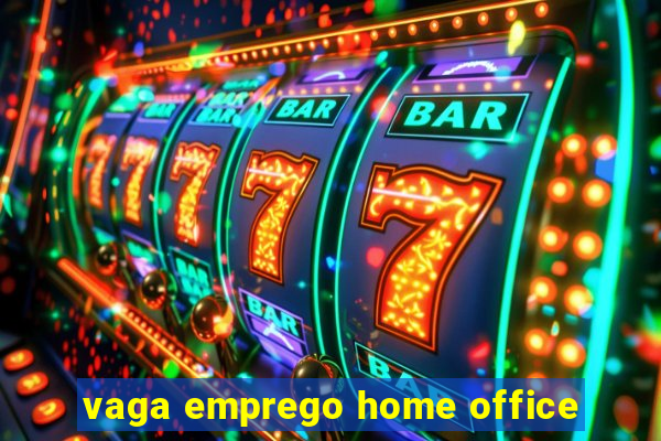 vaga emprego home office